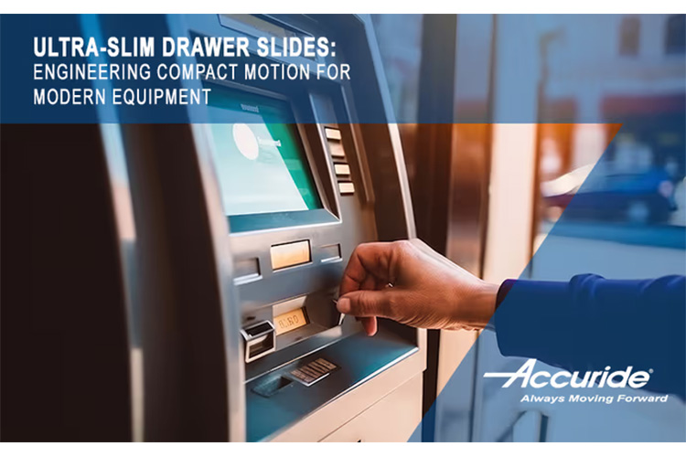 Accuride 2400 Series Delivers Precision Motion in an Ultra-Slim Profile